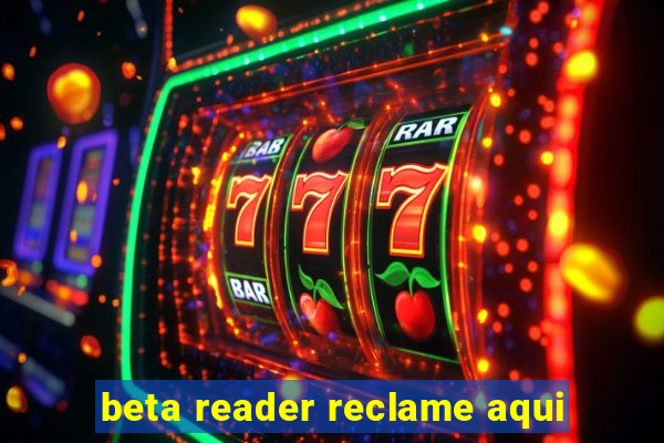 beta reader reclame aqui